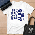I Built This Don't Touch It T-Shirt