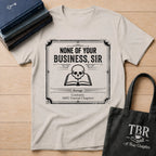 None Of Your Business Sir T-Shirt