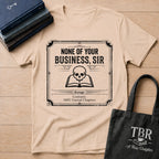 None Of Your Business Sir T-Shirt