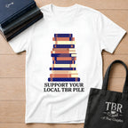 Support Your Local TBR Pile T-Shirt