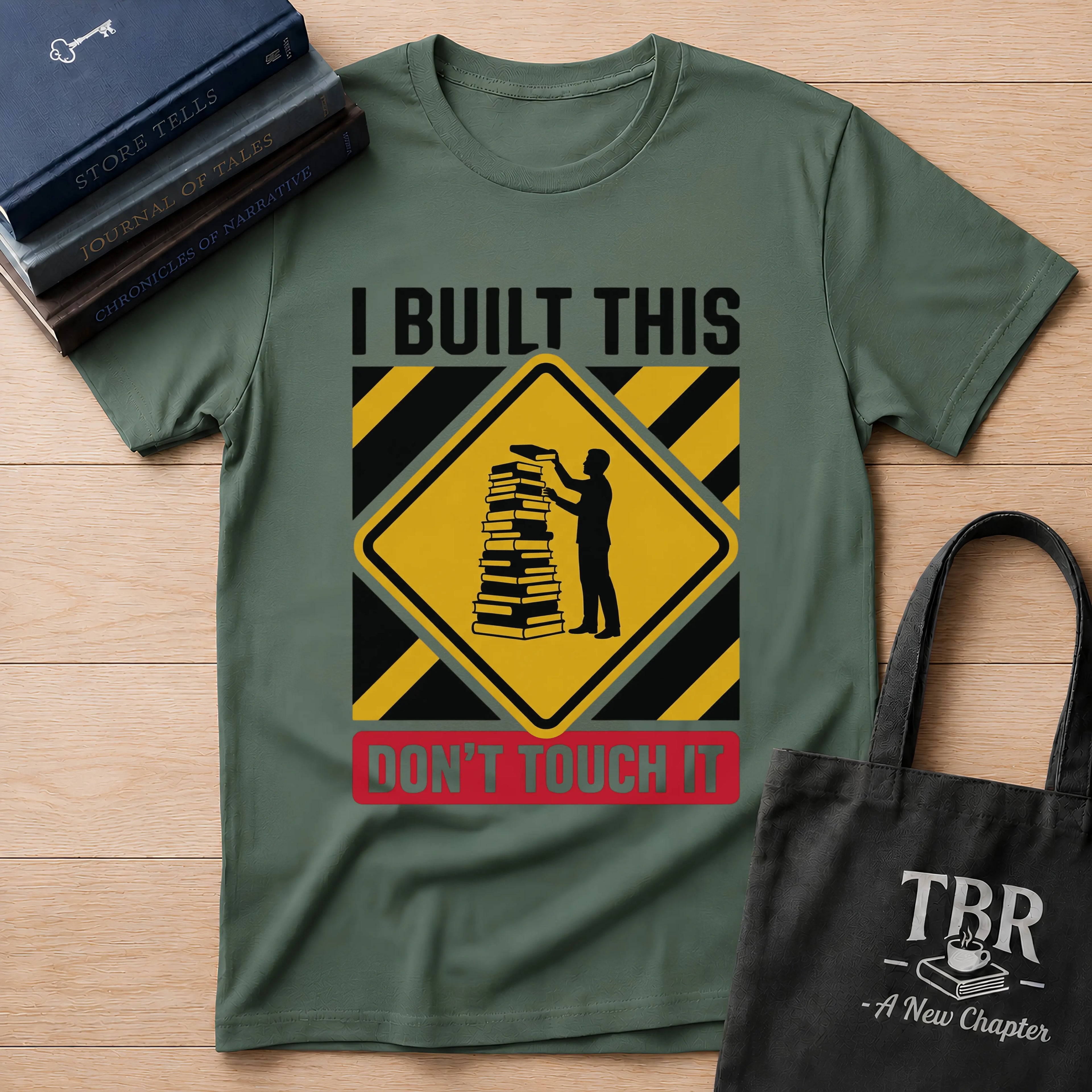 I Built This Don't Touch It T-Shirt