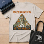 Structural Integrity Not My Problem T-Shirt