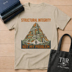 Structural Integrity Not My Problem T-Shirt