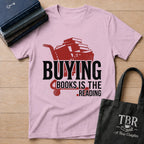 Buying Books Is The Reading T-Shirt