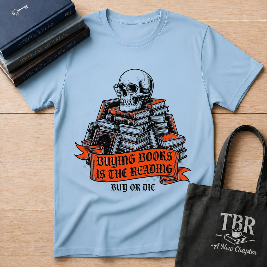 Buying Books Is The Reading - Buy Or Die T-Shirt