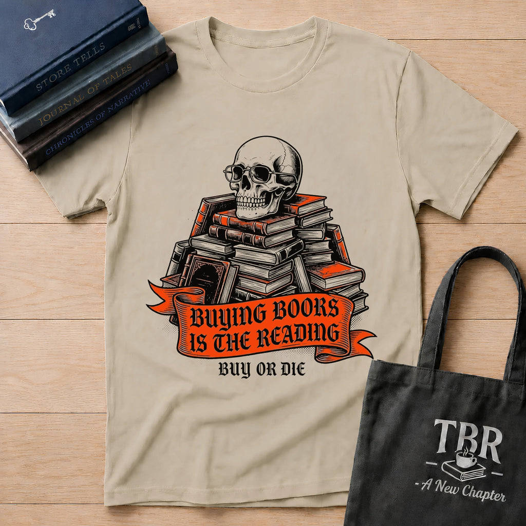 Buying Books Is The Reading - Buy Or Die T-Shirt