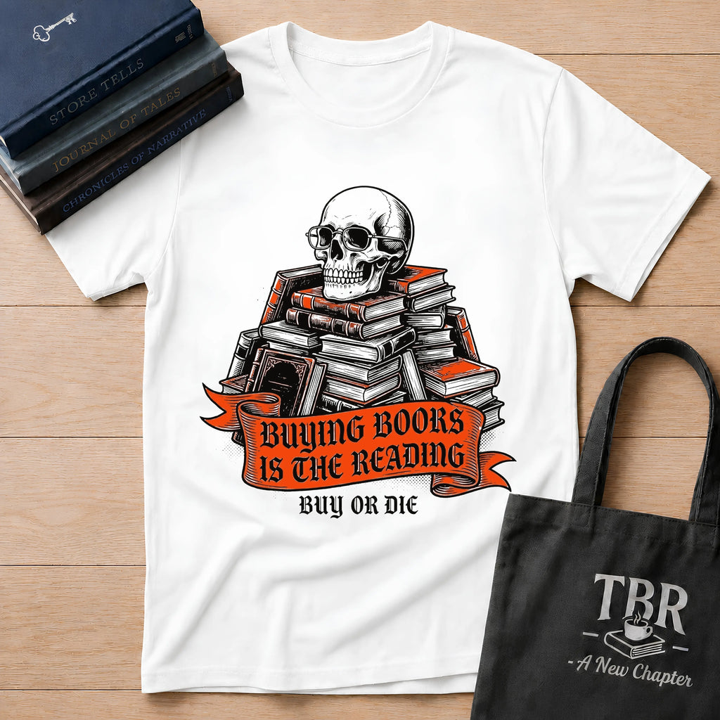 Buying Books Is The Reading - Buy Or Die T-Shirt