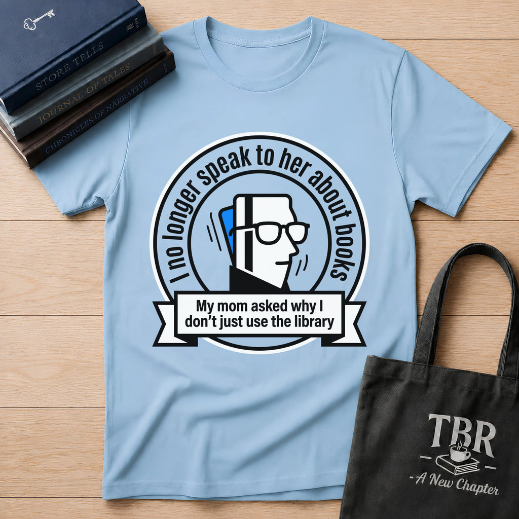 I No Longer Speak To Her About Books Mom Library T-Shirt