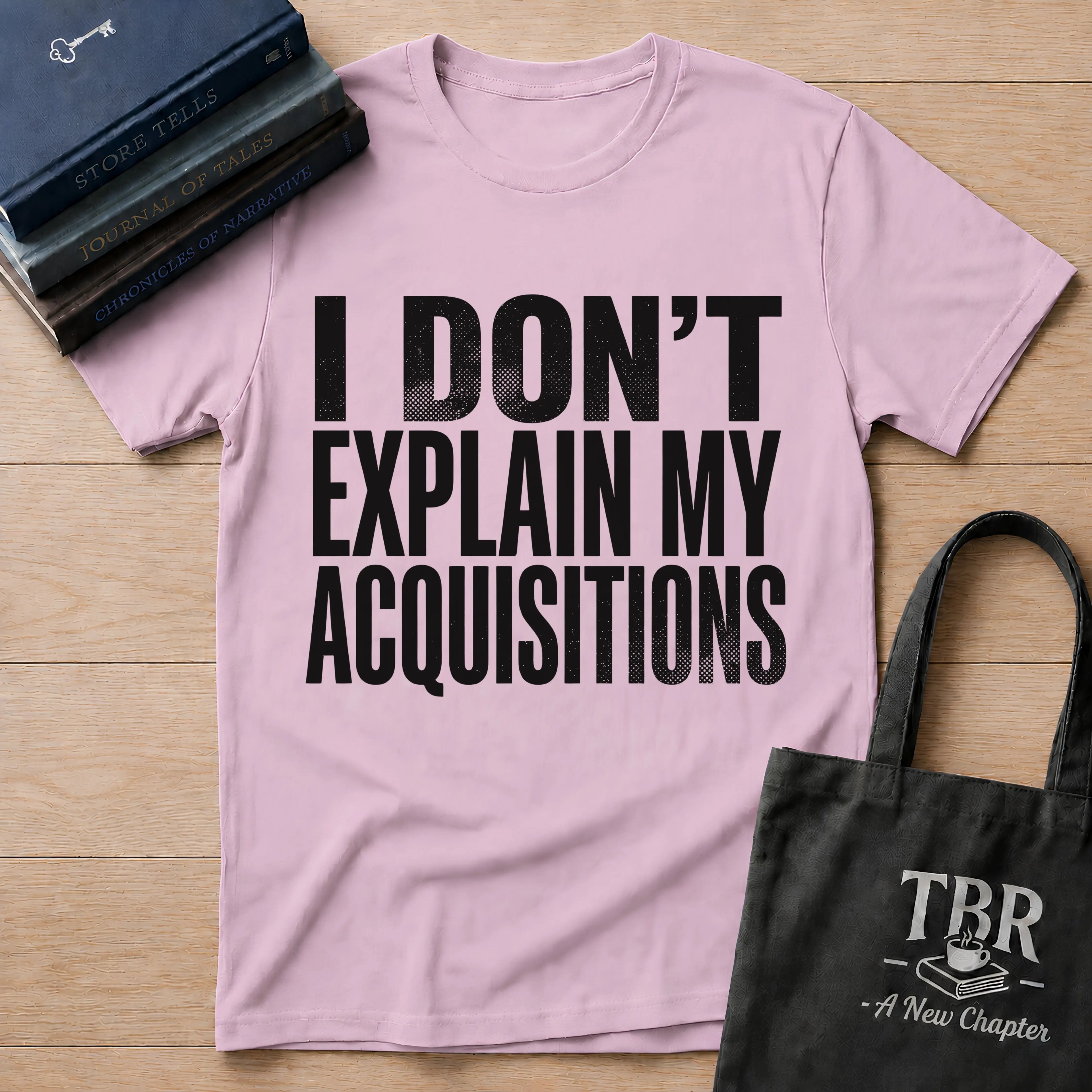 I Don't Explain My Acquisitions T-Shirt