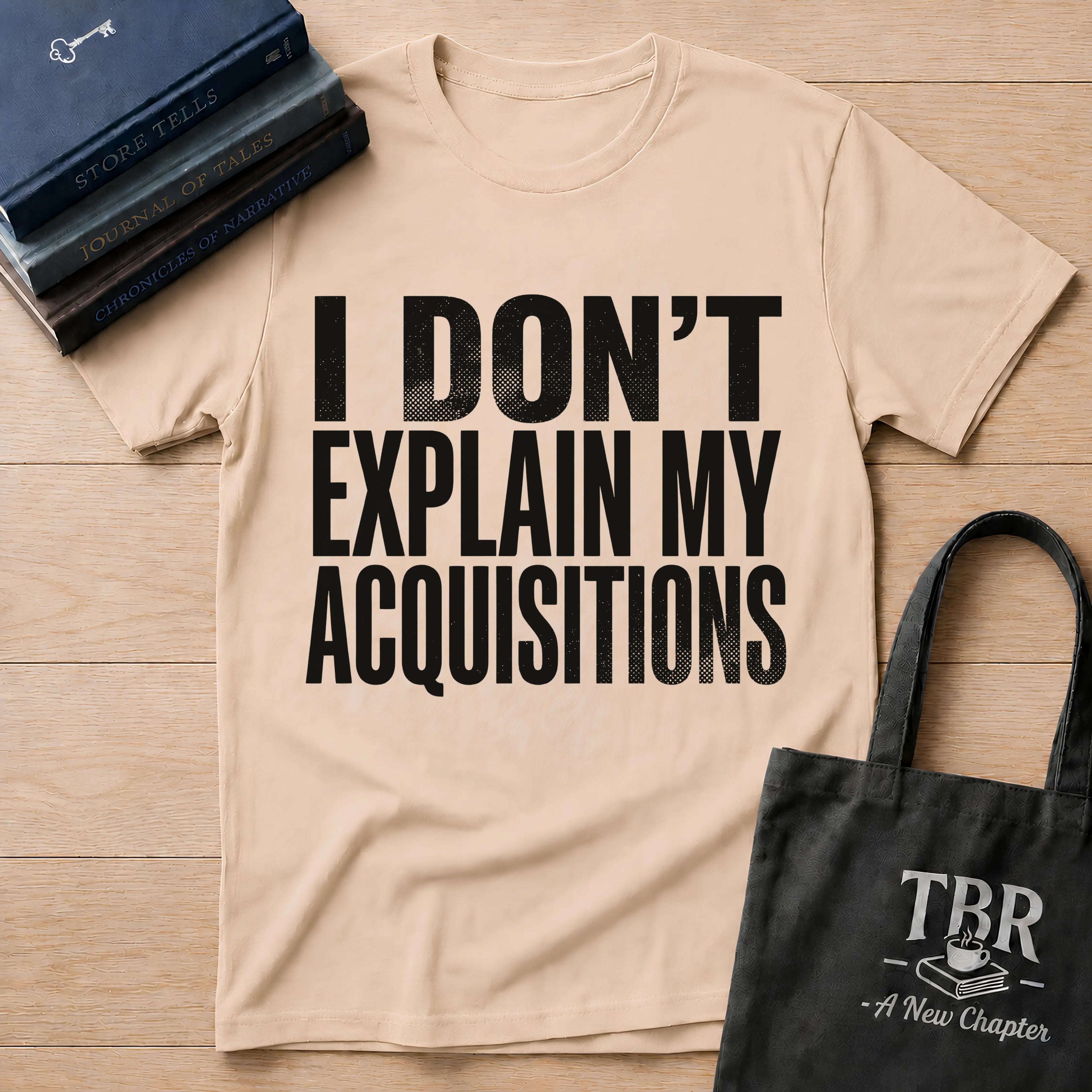 I Don't Explain My Acquisitions T-Shirt