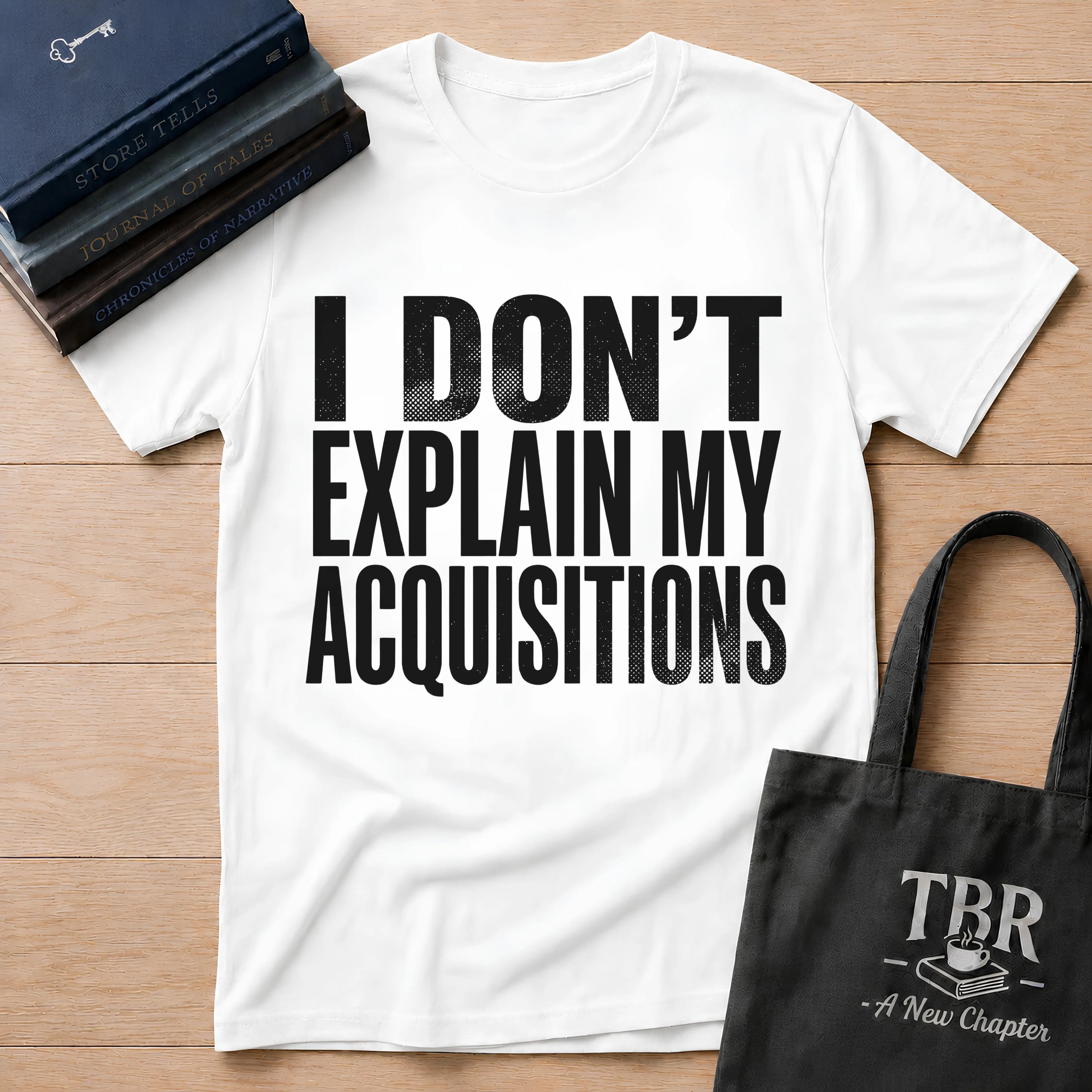 I Don't Explain My Acquisitions T-Shirt