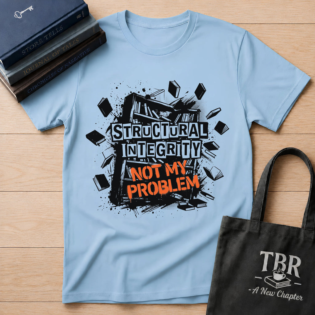 Structural Integrity Not My Problem T-Shirt