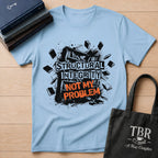 Structural Integrity Not My Problem T-Shirt