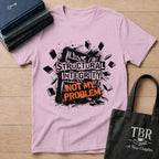 Structural Integrity Not My Problem T-Shirt