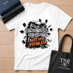 Structural Integrity Not My Problem T-Shirt