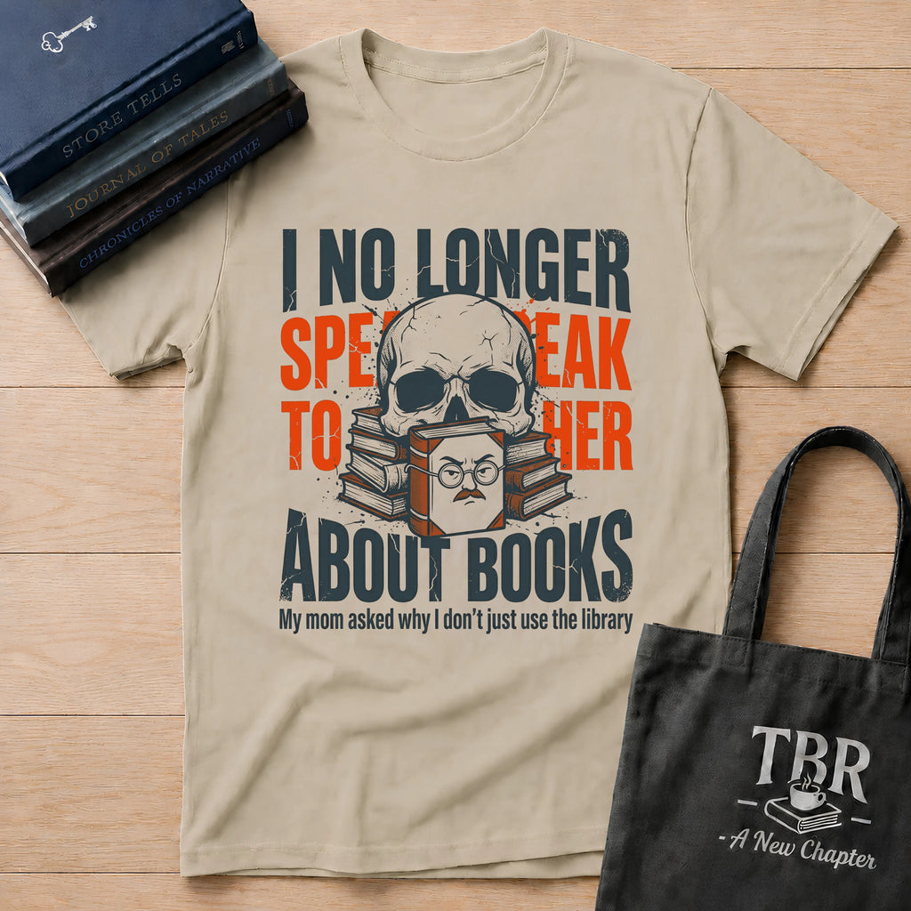 I No Longer Speak To Her About Books T-Shirt