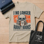 I No Longer Speak To Her About Books T-Shirt