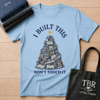 I Built This T-Shirt