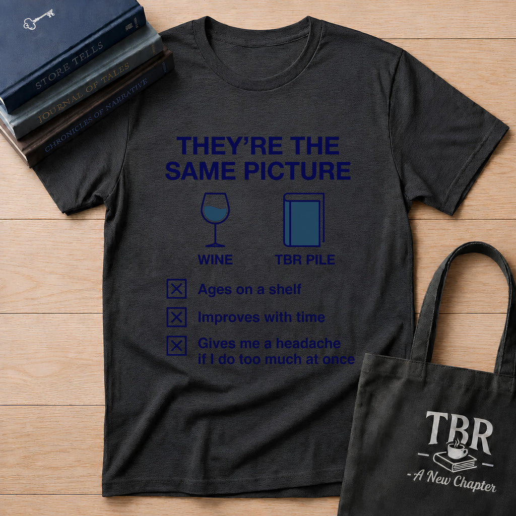 They're The Same Picture Wine TBR Pile T-Shirt