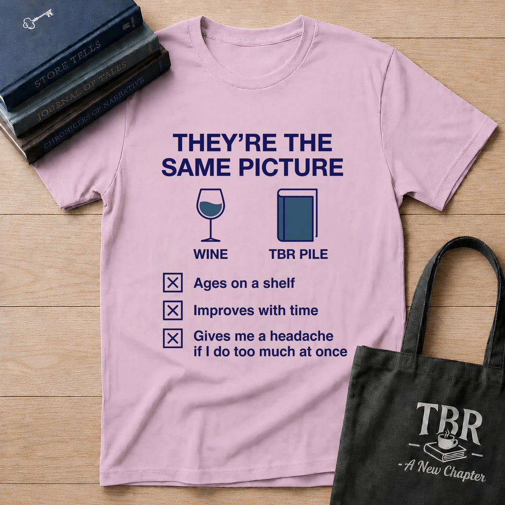 They're The Same Picture Wine TBR Pile T-Shirt