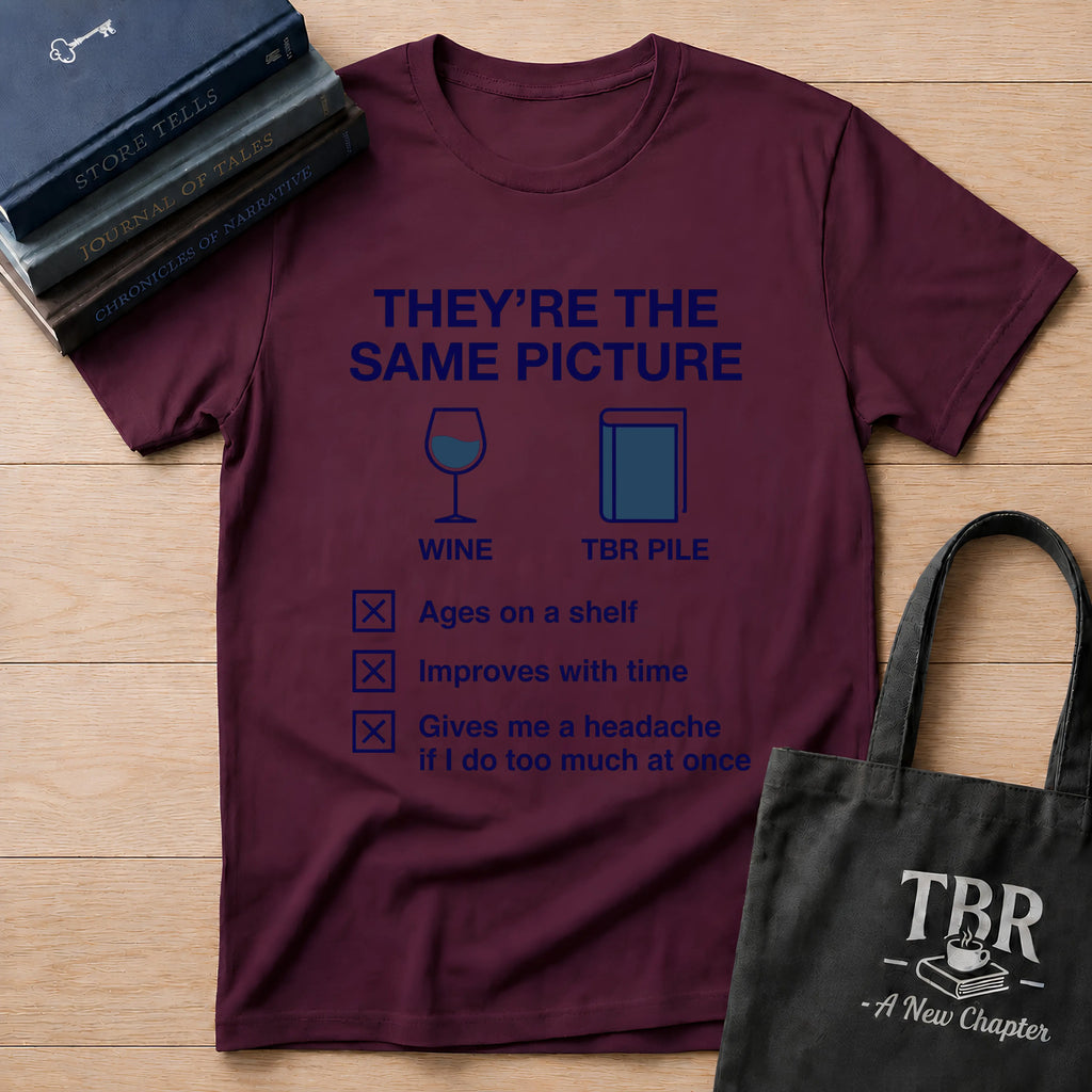 They're The Same Picture Wine TBR Pile T-Shirt