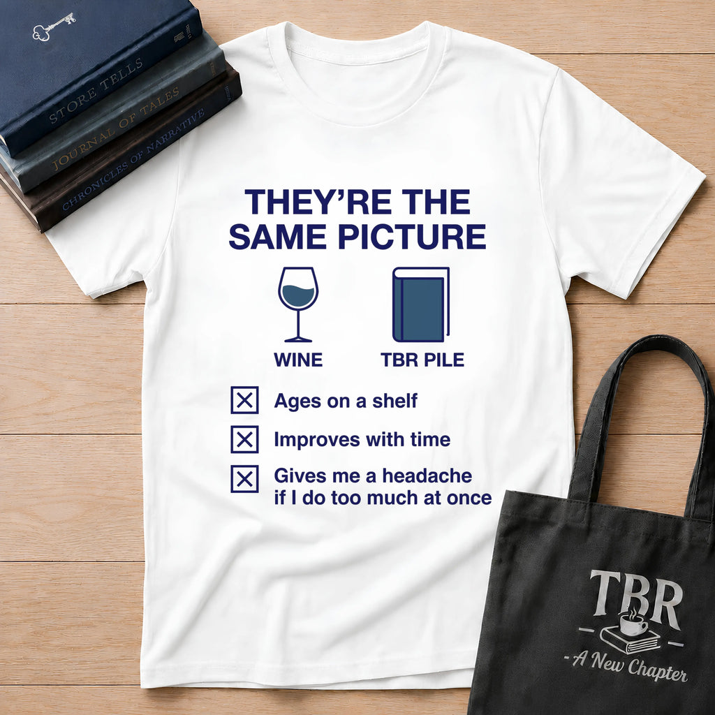 They're The Same Picture Wine TBR Pile T-Shirt
