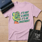 It's Not A Mess It's An Investment T-Shirt