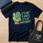 It's Not A Mess It's An Investment T-Shirt