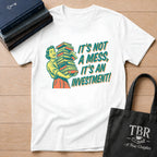 It's Not A Mess It's An Investment T-Shirt