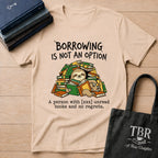 Borrowing Is Not An Option T-Shirt