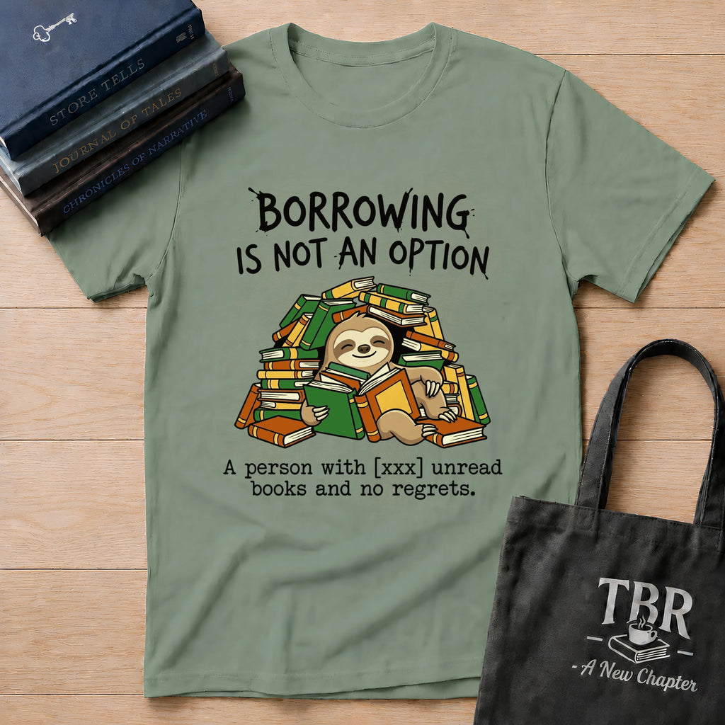 Borrowing Is Not An Option T-Shirt