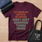 47 Unread Books At Home And I Just Ordered Three More T-Shirt