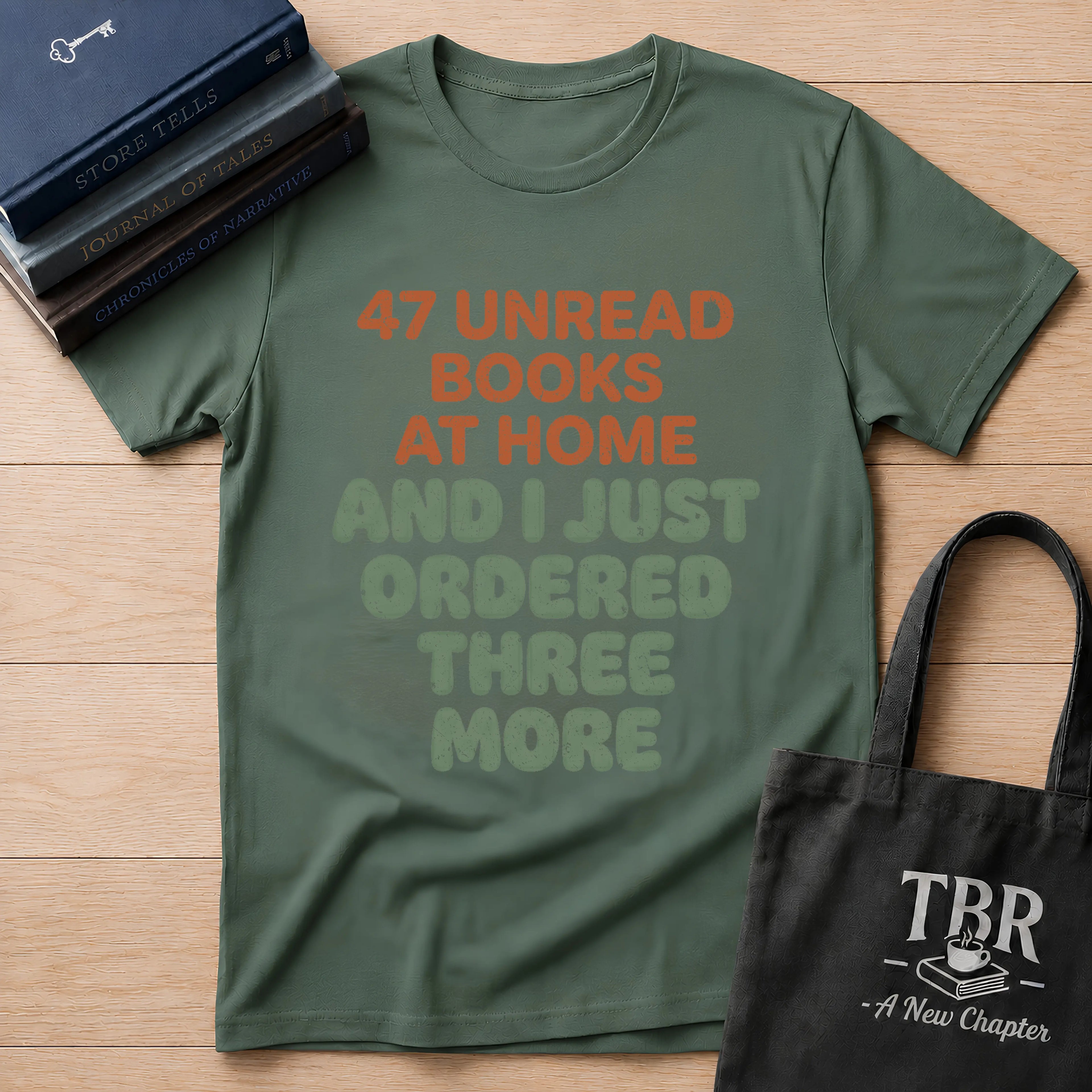 47 Unread Books At Home And I Just Ordered Three More T-Shirt