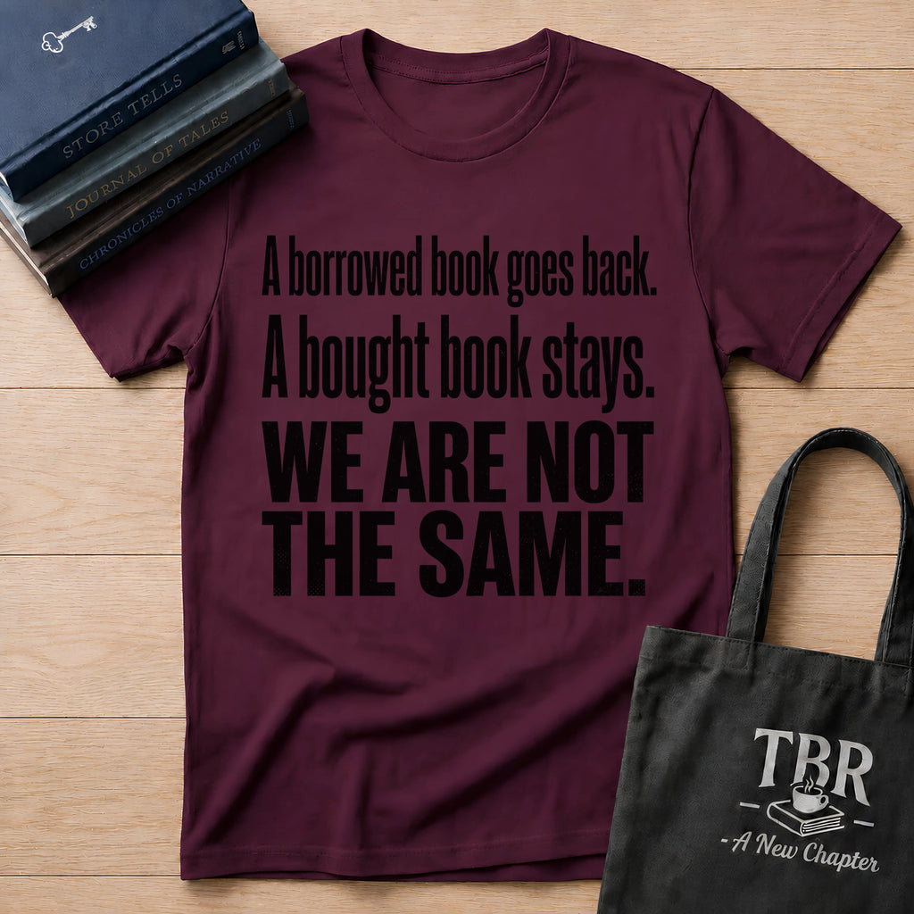 A Borrowed Book Goes Back A Bought Book Stays T-Shirt
