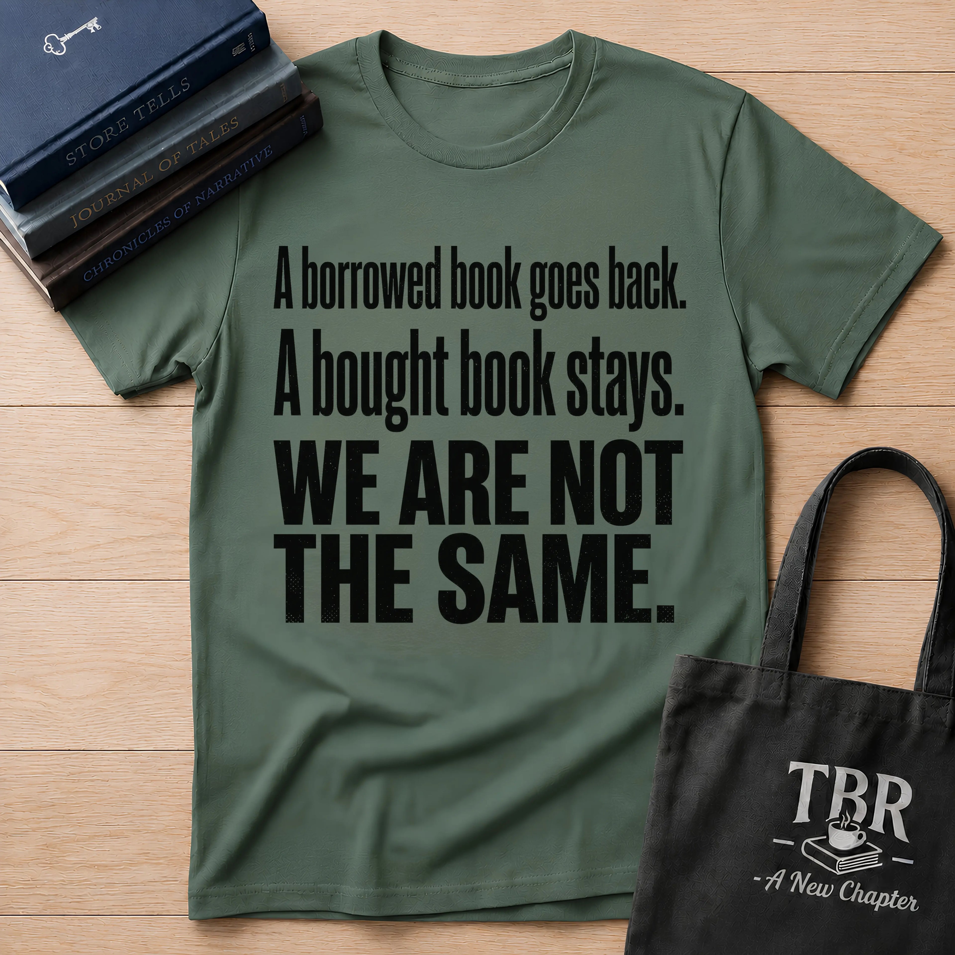 A Borrowed Book Goes Back A Bought Book Stays T-Shirt
