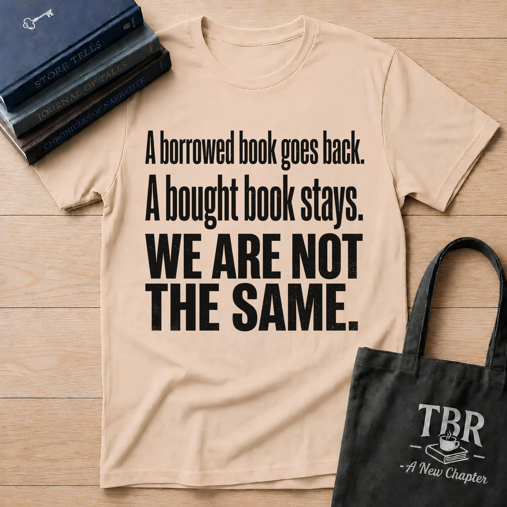 A Borrowed Book Goes Back A Bought Book Stays T-Shirt