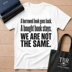 A Borrowed Book Goes Back A Bought Book Stays T-Shirt