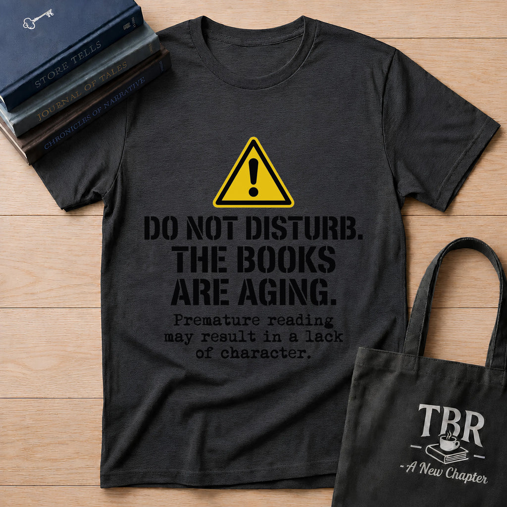 Do Not Disturb The Books Are Aging T-Shirt