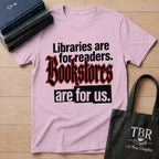 Bookstores Are For Us T-Shirt