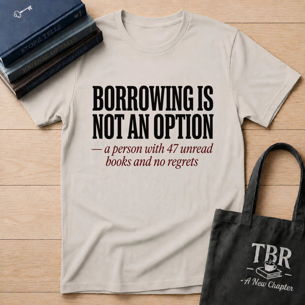 Borrowing Is Not An Option 47 Unread Books T-Shirt