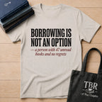 Borrowing Is Not An Option 47 Unread Books T-Shirt