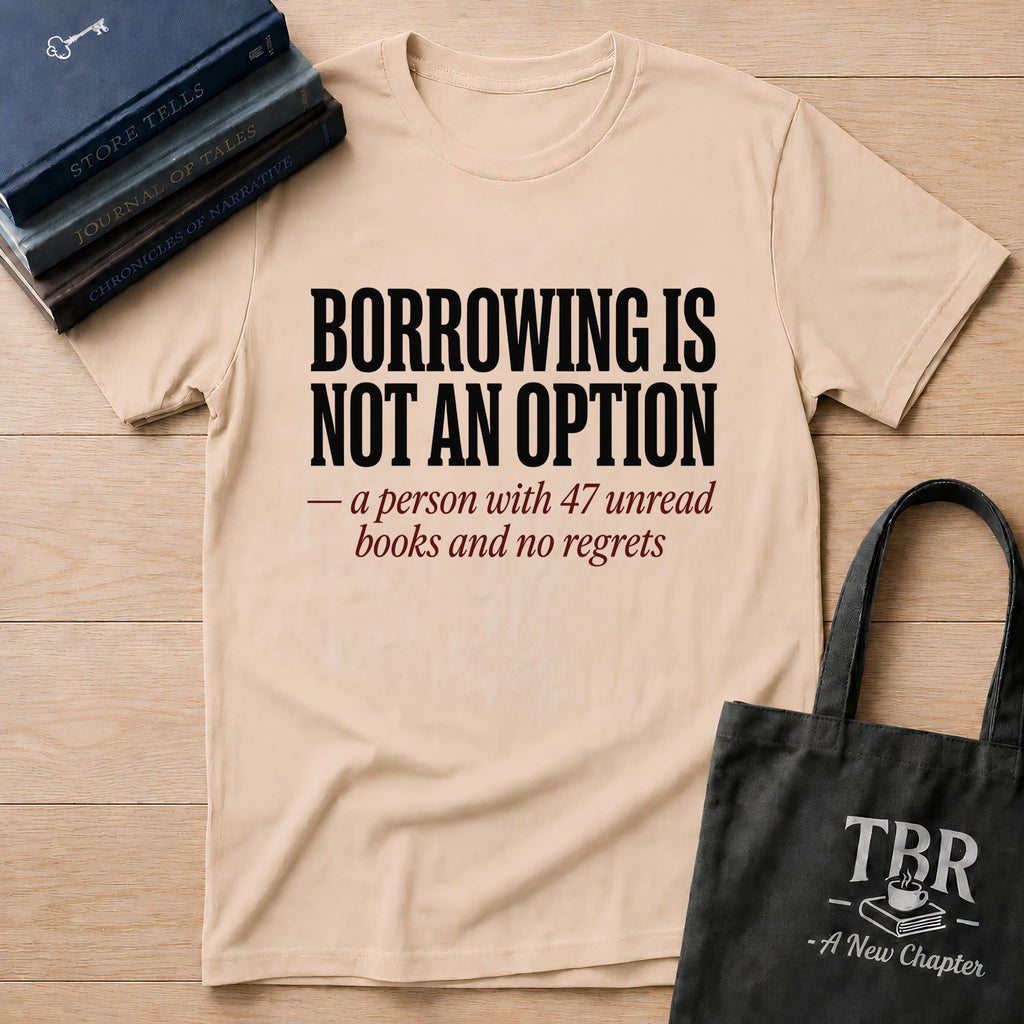 Borrowing Is Not An Option 47 Unread Books T-Shirt
