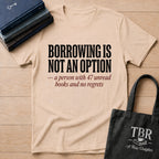 Borrowing Is Not An Option 47 Unread Books T-Shirt