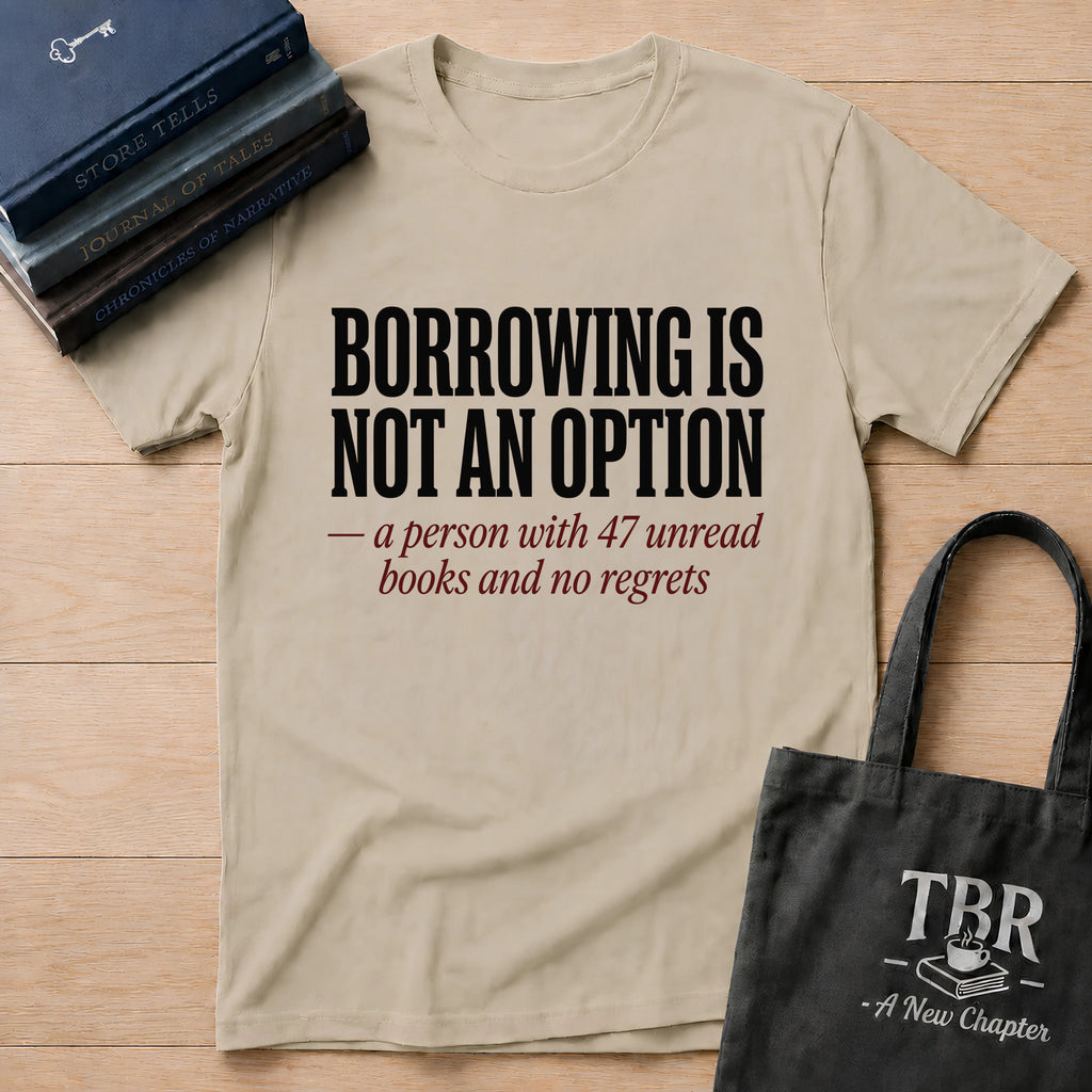 Borrowing Is Not An Option 47 Unread Books T-Shirt