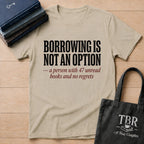 Borrowing Is Not An Option 47 Unread Books T-Shirt
