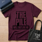 The Pile Will Outlive Me T-Shirt