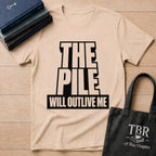 The Pile Will Outlive Me T-Shirt