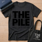 The Pile Will Outlive Me T-Shirt