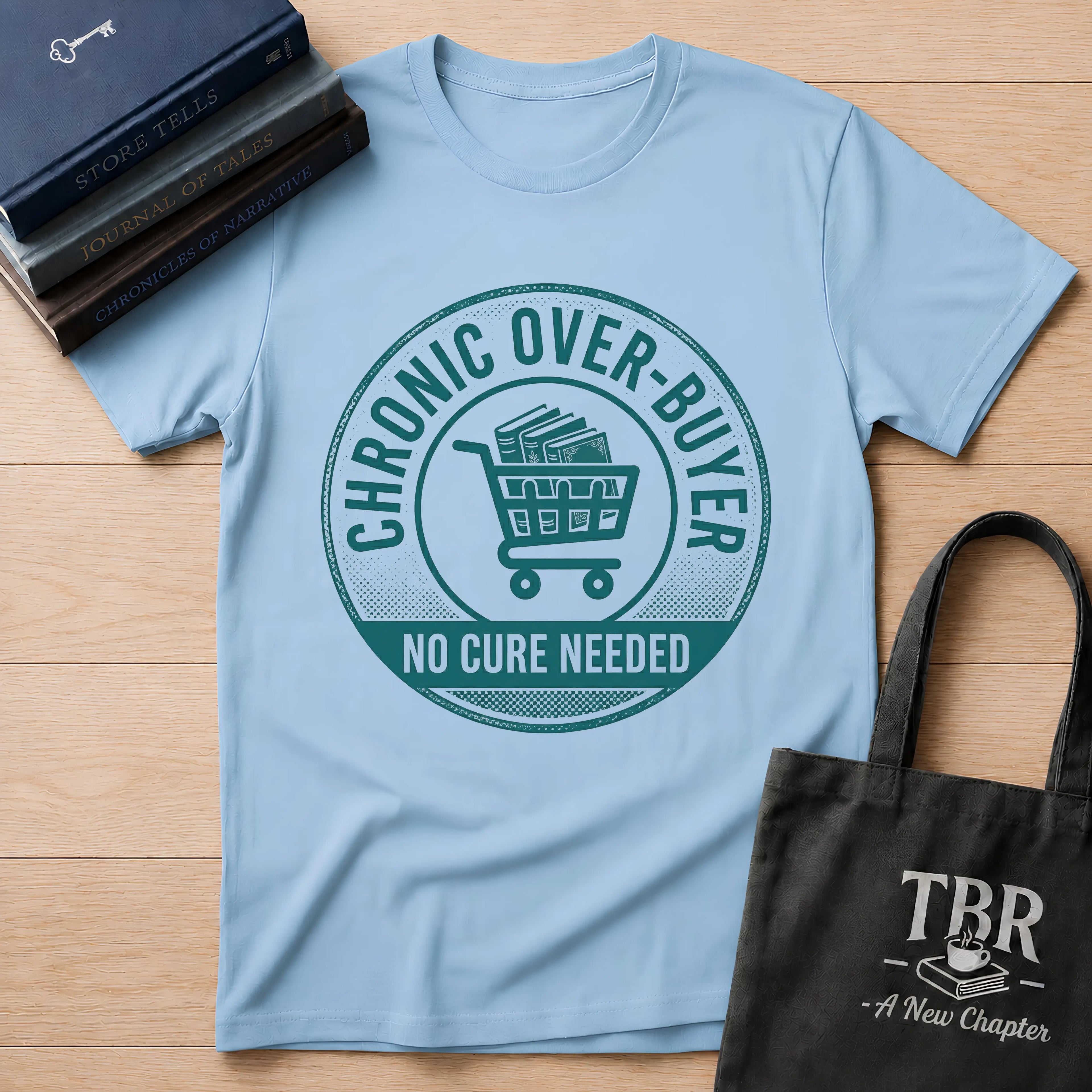 Chronic Over-Buyer No Cure Needed T-Shirt