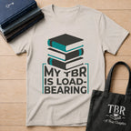 My TBR Is Load-Bearing T-Shirt
